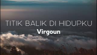 Virgoun - Titik Balik di Hidupku | Lirik