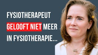 Fysiotherapeut gelooft niet meer in fysiotherapie maar wel in... - Steffie Kant