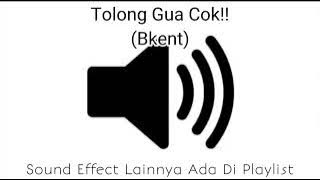 Sound Effect Tolong Gua Cok (Bkent)