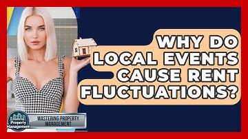 Why Do Local Events Cause Rent Fluctuations? - Mastering Property Management