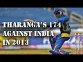 Upul tharangas 174 against india in 2013
