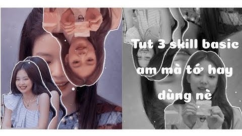 Tut 3 skill basic Am mà tớ hay dùng nè 🧸💕#tutorial