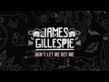 James gillespie   dont let me get me