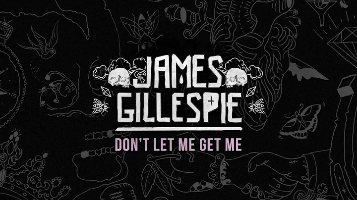 James Gillespie -  Don't Let Me Get Me