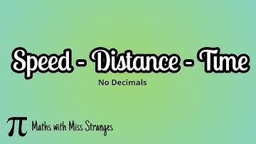 Calculating Speed - Distance - Time (no decimals)