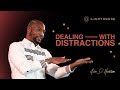 Dealing with Distractions || Pastor Keion Henderson