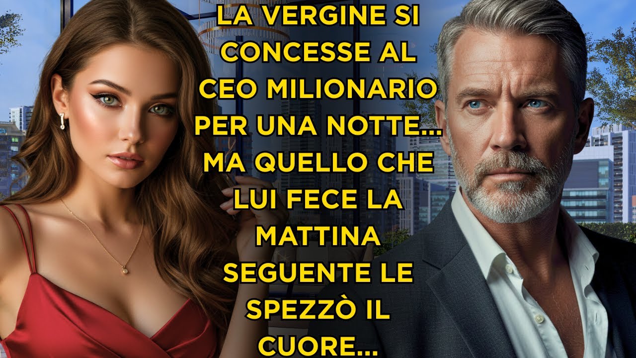 LA VERGINE Si È Concessa al MILIONARIO per Una Notte… Ma Quello Che Ha Fatto la Mattina Seguente...