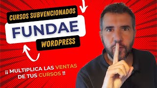 🎓 FUNDAE 👉 Cursos Gratis en tu ACADEMIA en WordPress ¡¡FORMACIÓN BONIFICADA!!