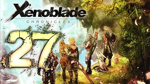 Xenoblade Chronicles (Wii) English Walkthrough Part 27