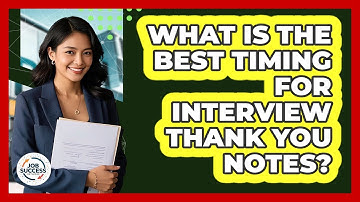 What Is The Best Timing For Interview Thank You Notes? - Job Success Network