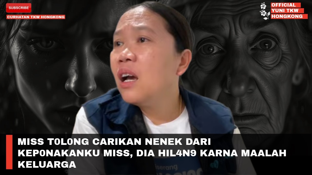 MISS T0L0NG CARIKAN NENEK DARI KEP0NAKANKU MISS, DIA HIL4N9 KARNA MAALAH KELUARGA 