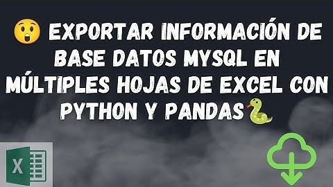 😲 𝐄𝐱𝐩𝐨𝐫𝐭𝐚𝐫 𝐢𝐧𝐟𝐨𝐫𝐦𝐚𝐜𝐢𝐨́𝐧 𝐝𝐞 𝐁𝐚𝐬𝐞 𝐝𝐞 𝐝𝐚𝐭𝐨𝐬 𝐌𝐲𝐒𝐐𝐋 𝐚 𝐦𝐮́𝐥𝐭𝐢𝐩𝐥𝐞𝐬 𝐡𝐨𝐣𝐚𝐬 𝐝𝐞 𝐄𝐱𝐜𝐞𝐥 𝐜𝐨𝐧 𝐏𝐚𝐧𝐝𝐚𝐬 𝐲 𝐏𝐲𝐭𝐡𝐨𝐧🐍