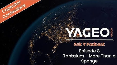Ask Y | Capacitor Confessions | Tantalum
