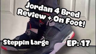 Steppin Large Episode: 17   Jordan 4 Bred reimagined on foot review!