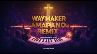 Way Maker  Sinach  2025 Afrogospel Amapiano Remix