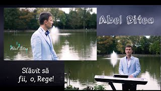 Video thumbnail of "Abel Bîtea - Slăvit să fii, o, Rege! || Official video"