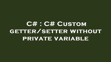 C# : C# Custom getter/setter without private variable