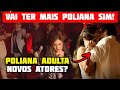 &quot;Poliana Adulta&quot; em Breve | A Substitua de &quot;Cúmplices de Um Resgate&quot;