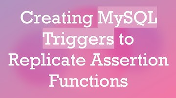 Creating MySQL Triggers to Replicate Assertion Functions