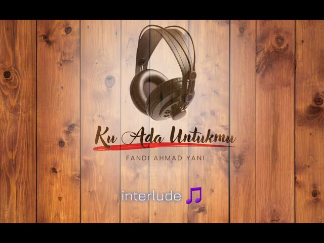 Ku Ada Untukmu _ Fandi Ahmad Yani (Official Video Lyric) class=