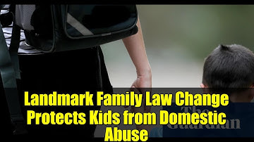Landmark Family Law Change Protects Kids from Domestic Abuse