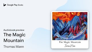 The Magic Mountain by Thomas Mann · Audiobook preview