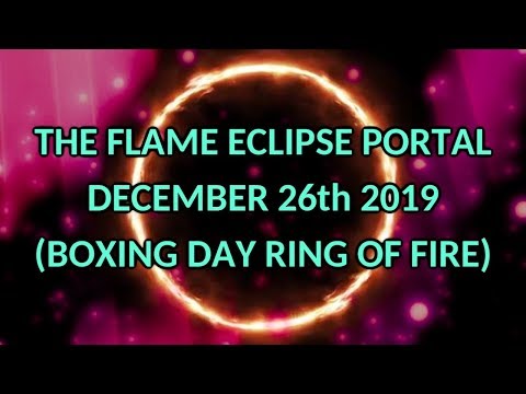 The Flame Eclipse Portal, December 26th 2019 (Boxing Day Ring of Fire)