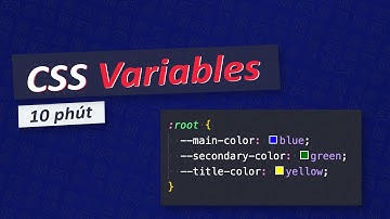 CSS Variables trong 10 phút