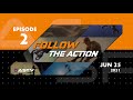 FOLLOW THE ACTION | EPISODE 2