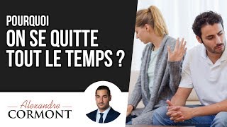 Pourquoi On Se Quitte Tout Le Temps  La Solution Pour Ne Plus Avoir Une Relation Instable