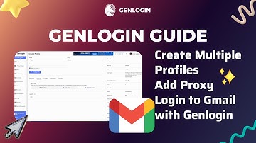GENLOGIN GUIDE | Lession 2: Create Multiple Profiles, Add Proxy & Login to Gmail