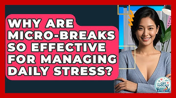 Why Are Micro-breaks So Effective For Managing Daily Stress? - CBT Toolkit