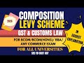 GST 2026:Composition Levy Scheme 2026|Gst & Customs Law 2026|GST for Bcom/Bcom(hons)/BBA|#Bcom(hons)
