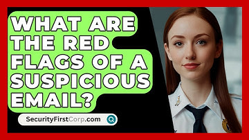 What Are The Red Flags Of A Suspicious Email? - SecurityFirstCorp.com
