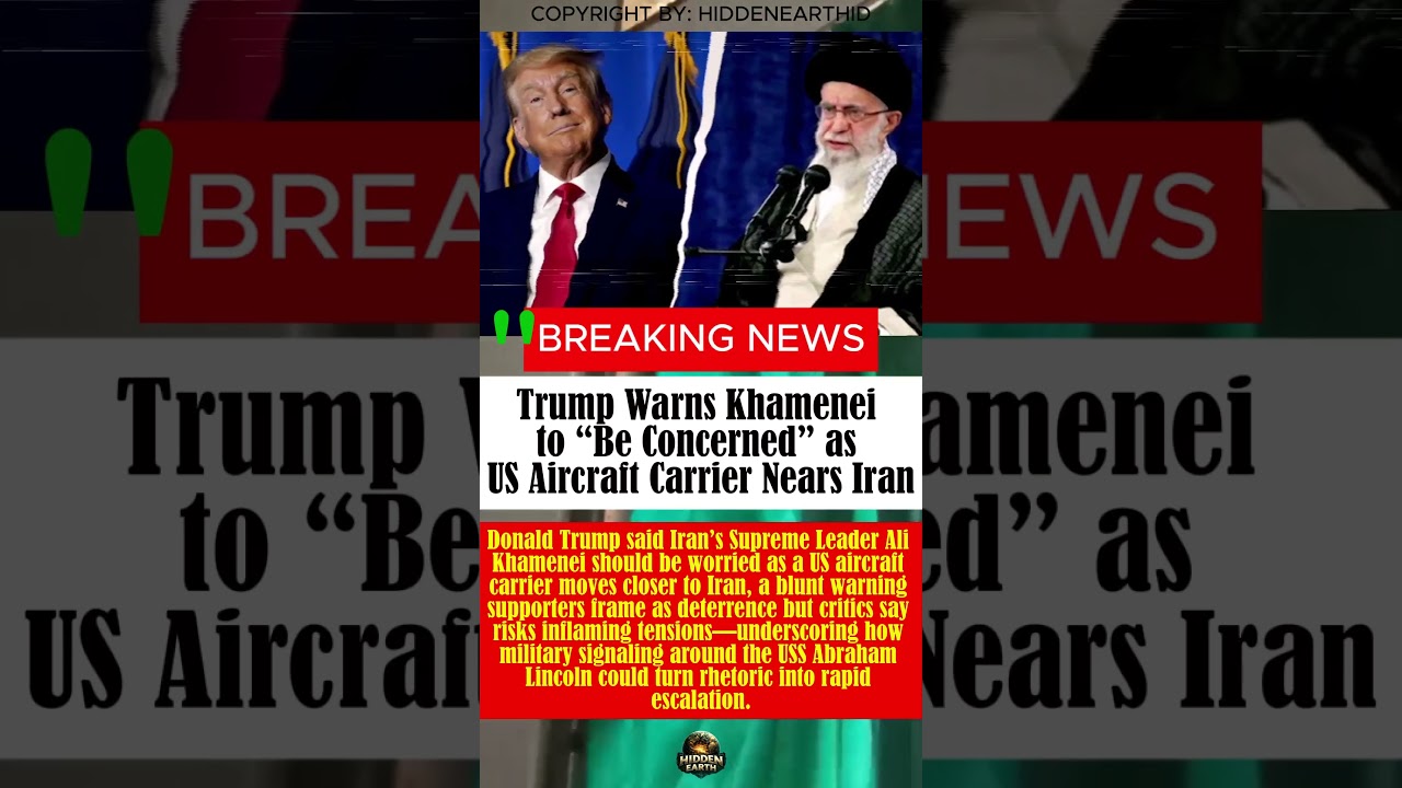 Trump Warns Khamenei to “Be Concerned” as US Aircraft Carrier Nears Iran