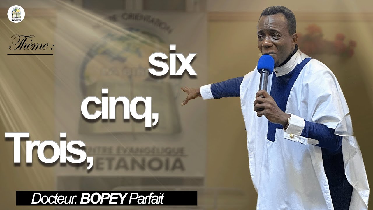 Culte Dominical | Thème: Trois, Cinq, Six | Docteur Parfait BOPEY | Dimanche 23 Avril 2023