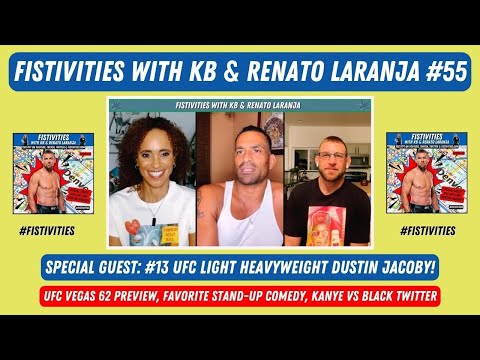 Fistivities 55: KB & Renato Welcome #13 UFC LHW Dustin Jacoby Before He Fights Khalil Rountree!