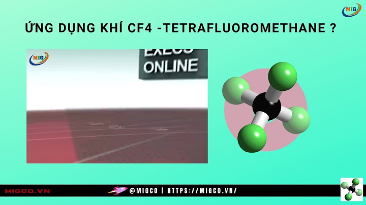 Hóa chất tetrafluoromethane cf4 là hóa chất gì năm 2024
