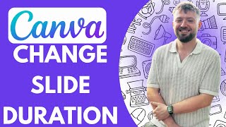 How to Change Slide Duration in Canva (Full 2025 Guide)