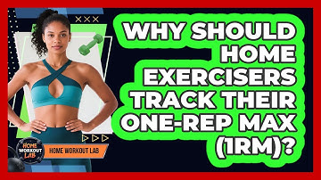 Why Should Home Exercisers Track Their One-Rep Max (1RM)? - Home Workout Lab