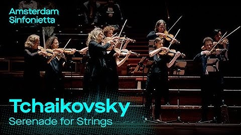 Pjotr Iljitsj Tchaikovsky - Serenade for strings | Amsterdam Sinfonietta