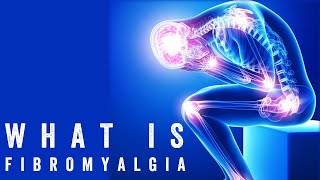 What is Fibromyalgia?