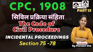 CPC 13 I Section 75-78 |  Incidental Proceedings  |  By Poonam Sha #RJS #APO #PCSJ screenshot 4