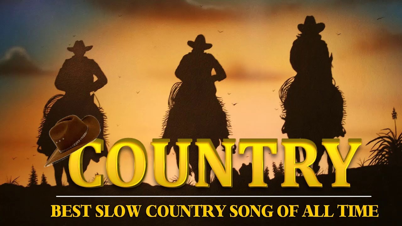 Best Slow Country Songs Of All Time - Top Greatest Old Classic Country ...