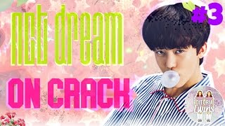 NCT DREAM ON CRACK #3