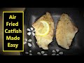 Air Fried Catfish Made Easy