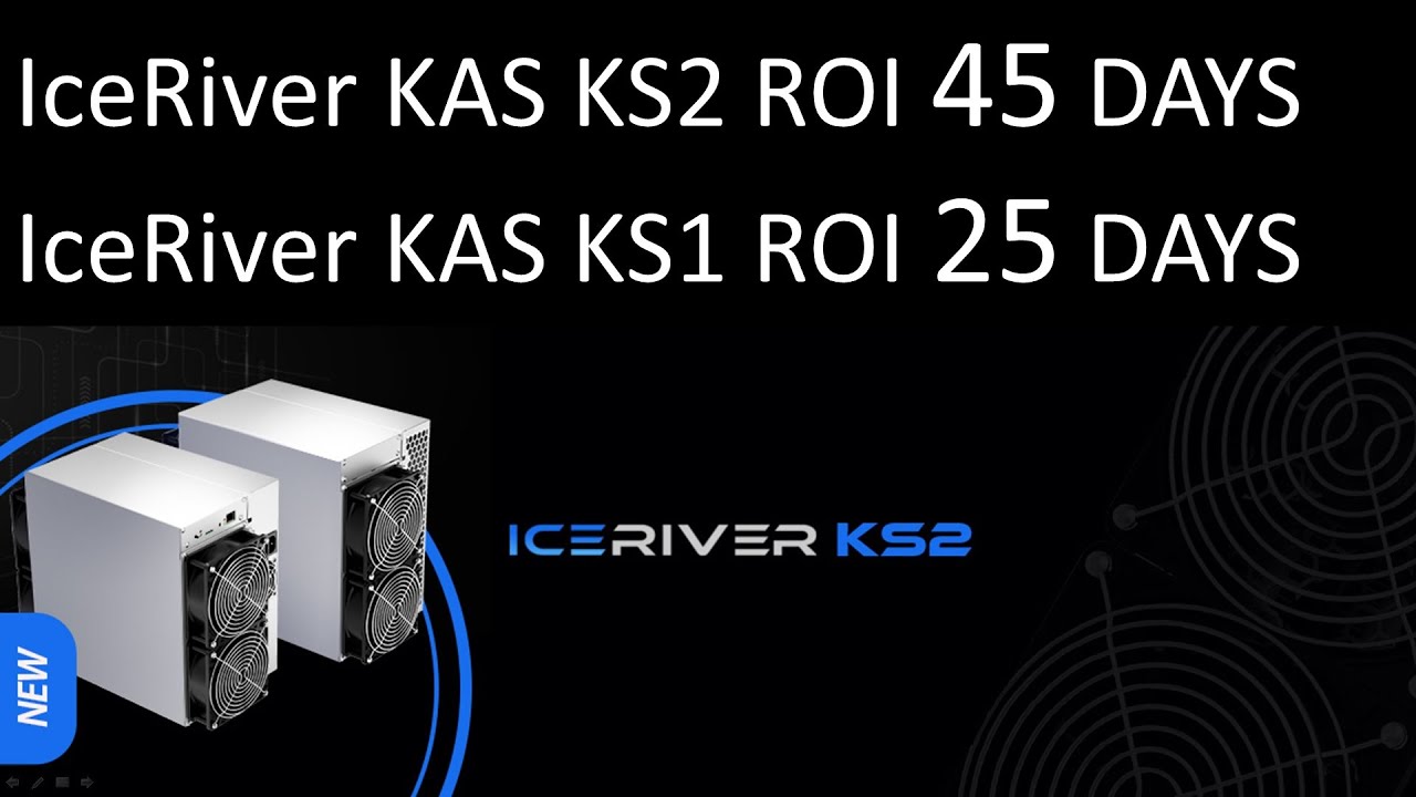 iceRiver KAS KS1 ROI 25 DAYS,IceRiver KAS KS2 ROI 45 DAYS - YouTube