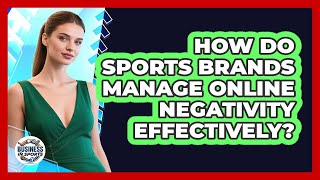 How Do Sports Brands Manage Online Negativity Effectively? - Business In Sports