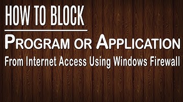 How to block a program from internet access in windows 7/8