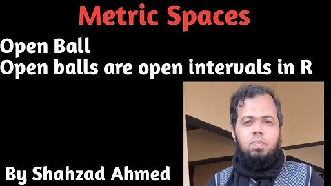 Open Balls in metric spaces by Shahzad Ahmed. #metricspace #openball #intervals #bsmath